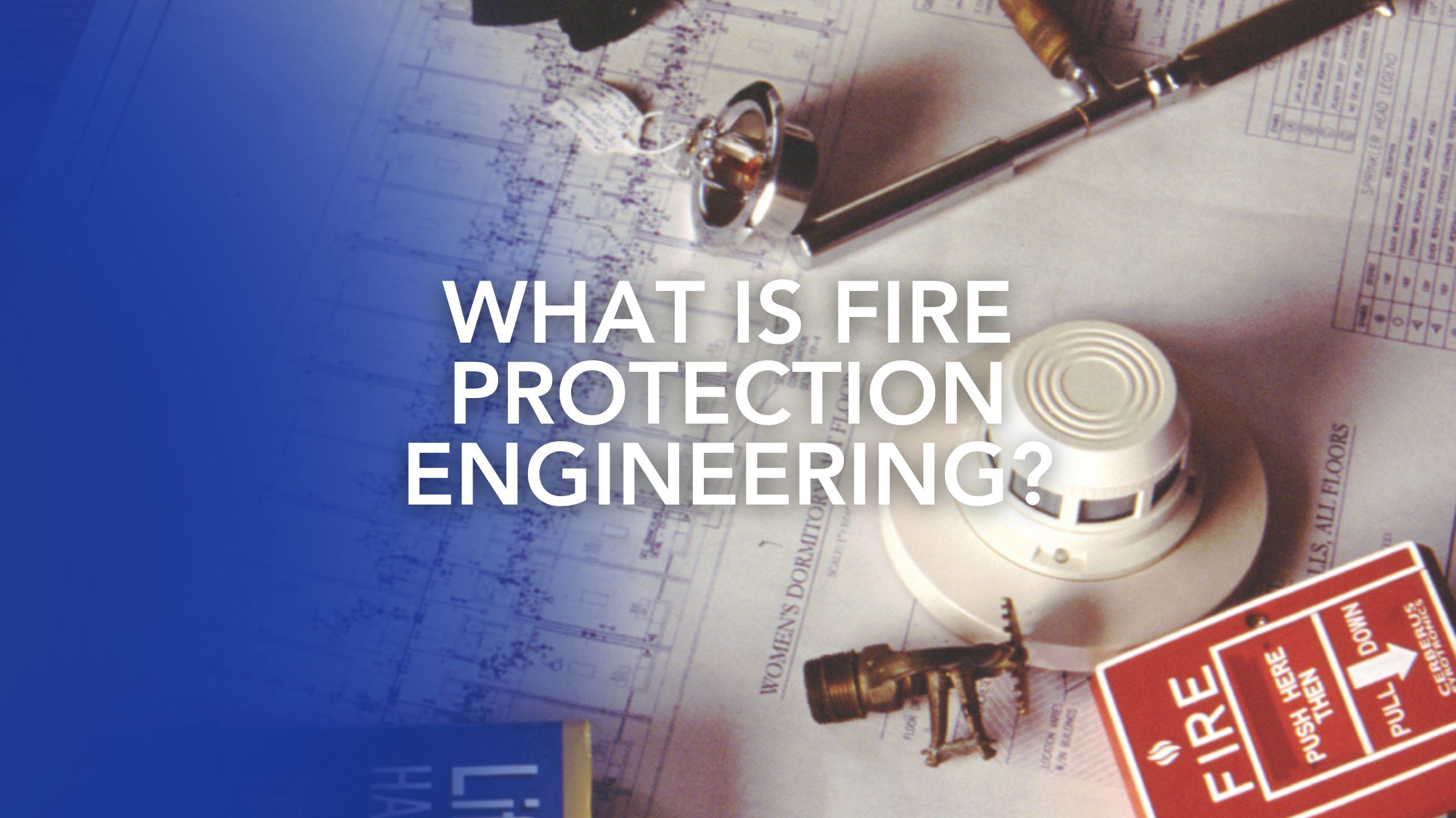 Fire protection engineering is crucial. Learn what fire protection engineering is and why it matters.