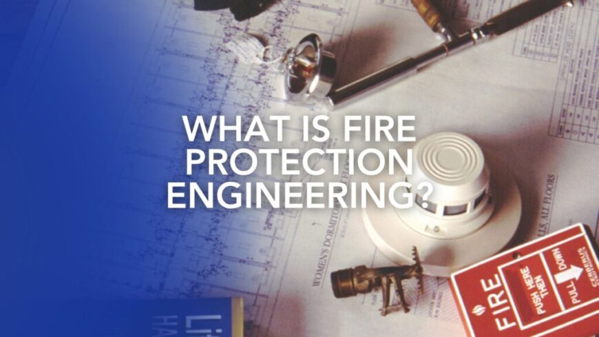 What is Fire Protection Engineering? - Protection Development, Inc.