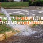 What Is a Fire Flow Test in Texas and Why It Matters