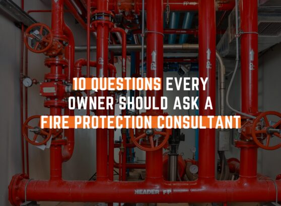 10 Questions Every Owner Should Ask a Fire Protection Consultant